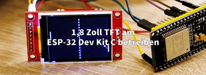 Operate 1.8 inch TFT on the ESP-32 Dev Kit C