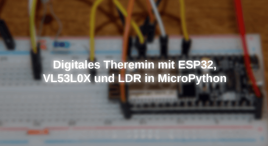 Digital Theremin with ESP32, VL53L0X and LDR in MicroPython