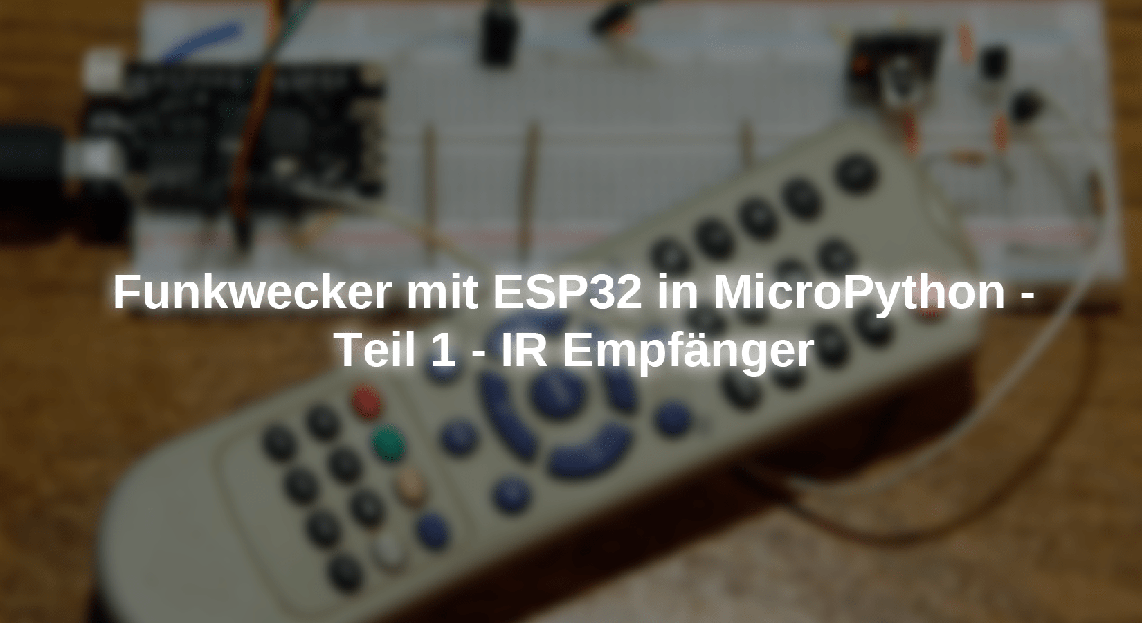 Funkwecker mit ESP in MicroPython - Teil 1 - IR Empfänger - AZ-Delivery