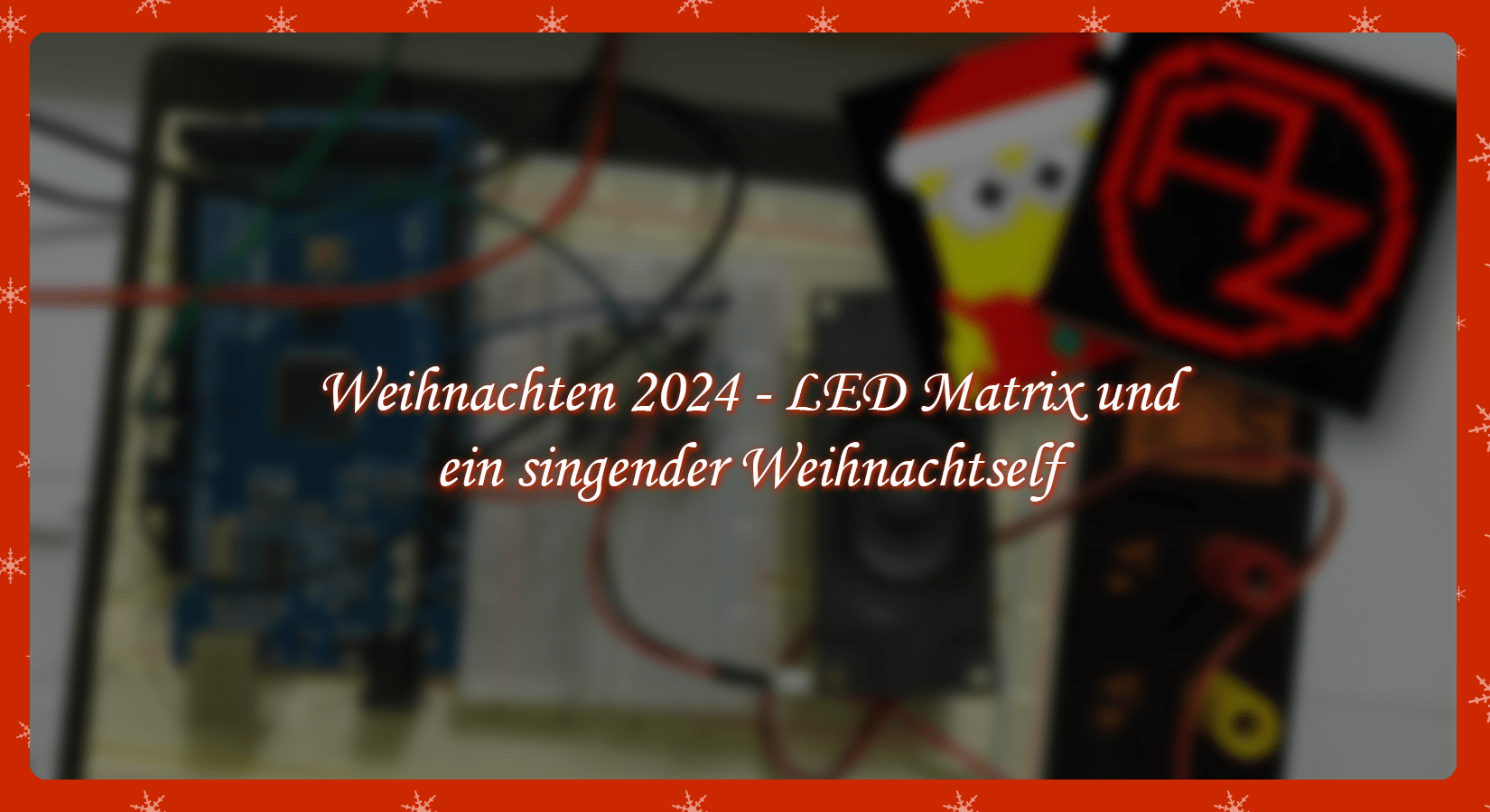 Weihnachten 2024 - LED Matrix und ein singender Weihnachtself - AZ-Delivery