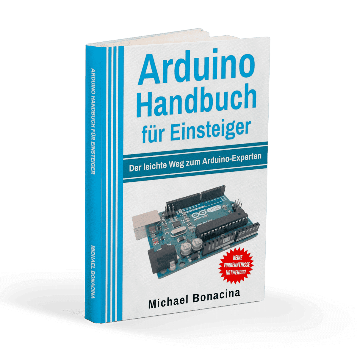 Arduino Handbuch Für Einsteiger Der Leichte Weg Zum Arduino Experten 